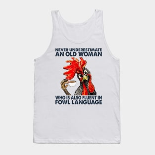 Chicken Never Underestimate An Old Woman Who Is Also Fluent In Fowl Language Tank Top